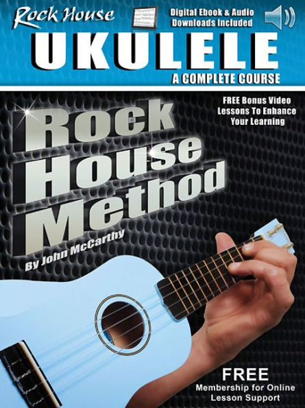 Rock House Ukulele: A Complete Course: Rock House Method