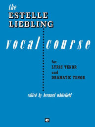 Title: The Estelle Liebling Vocal Course: Tenor, Author: Estelle Liebling