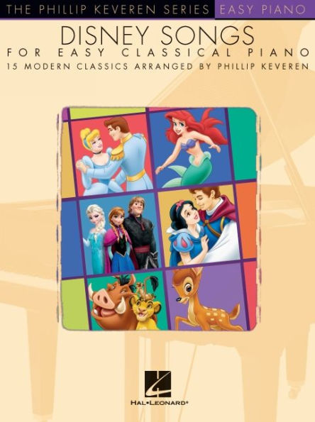 Disney Songs for Easy Classical Piano: arr. Phillip Keveren The Phillip Keveren Series Easy Piano