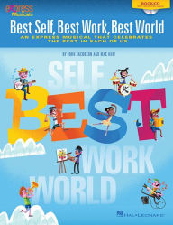 Title: Best Self, Best Work, Best World: An Express Musical that Celebrates the Best in Each of Us, Author: John Jacobson