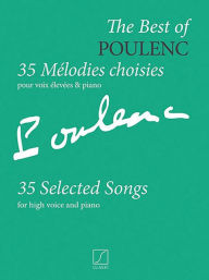 Title: The Best of Poulenc - 35 Selected Songs: Voice and Piano (Original Keys), Author: Francis Poulenc
