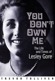 Title: You Don't Own Me: The Life and Times of Lesley Gore, Author: Trevor Tolliver