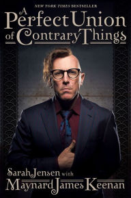 Title: A Perfect Union of Contrary Things, Author: Maynard James Keenan
