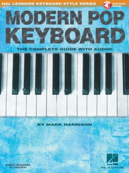 Modern Pop Keyboard - The Complete Guide with Audio: Hal Leonard Keyboard Style Series