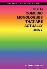 Title: LGBTQ Comedic Monologues That Are Actually Funny, Author: Alisha Gaddis