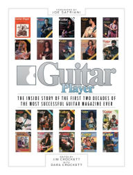Title: Guitar Player: The Inside Story of the First Two Decades of the Most Successful Guitar Magazine Ever, Author: Jim Crockett