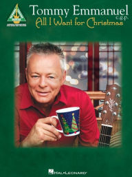 Title: Tommy Emmanuel - All I Want for Christmas, Author: Tommy Emmanuel