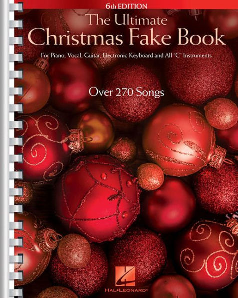 The Ultimate Christmas Fake Book - 6th Edition for Piano, Vocal, Guitar, Electronic Keyboard & All 