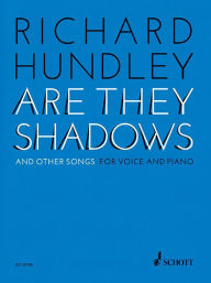 Title: Richard Hundley - Are They Shadows & Other Songs for Voice and Piano, Author: Richard Hundley