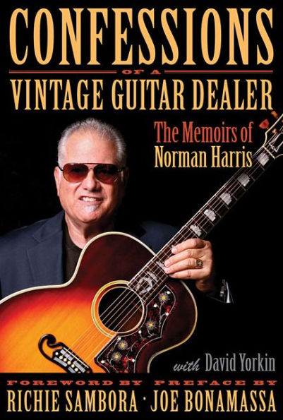 Confessions of a Vintage Guitar Dealer: The Memoirs Norman Harris