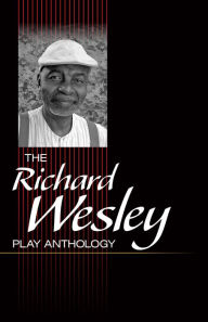 Title: The Richard Wesley Play Anthology, Author: Richard Wesley