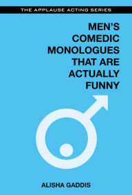 Title: Men's Comedic Monologues That Are Actually Funny, Author: Alisha Gaddis