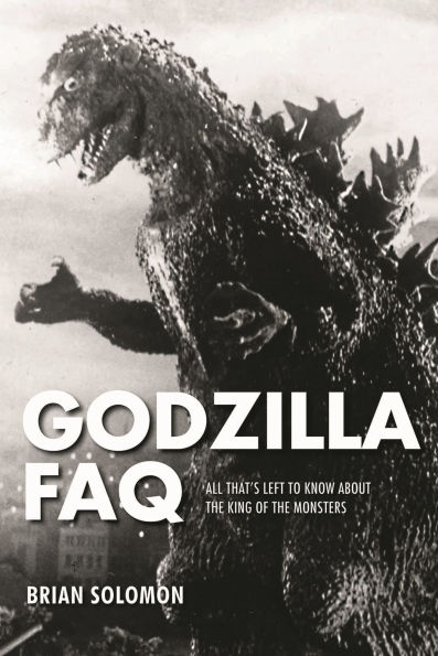 Godzilla FAQ: All That's Left to Know About the King of the Monsters