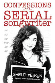 Title: Confessions of a Serial Songwriter, Author: Shelly Peiken