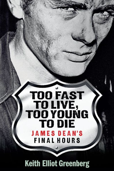 Too Fast to Live, Too Young to Die - James Dean's Final Hours: James Dean's Final Hours