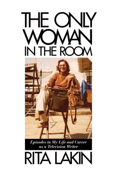 The Only Woman in the Room: Episodes in My Life and Career as a Television Writer