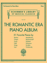 Title: The Romantic Era Piano Album: Schirmer's Library of Musical Classics Volume 2121, Author: Hal Leonard Corp