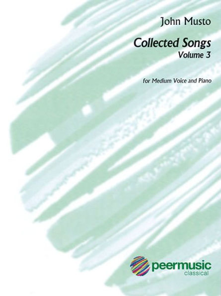 John Musto - Collected Songs: Volume 3: Medium Voice