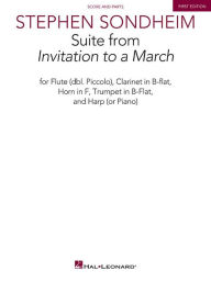 Title: Suite from Invitation to a March: for Flute (dbl. Piccolo), Clarinet in B-flat, Horn in F, Trumpet in B-flat, Harp (or Piano) - SC&PTS, Author: Stephen Sondheim