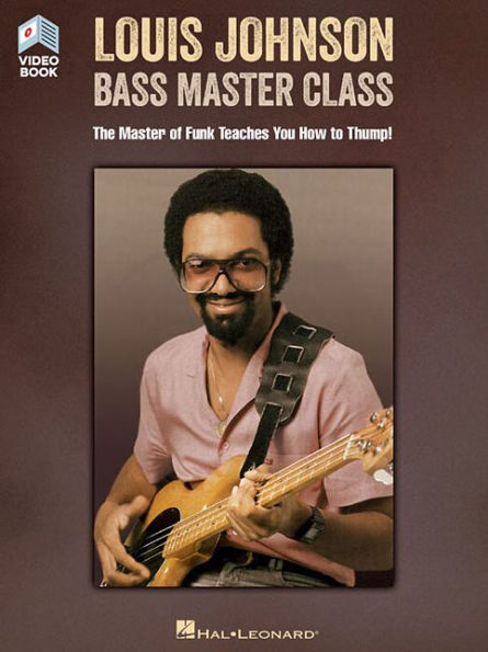 Louis Johnson - Bass Master Class: The Master of Funk Teaches You How to Thump! Book with Full-Length Video