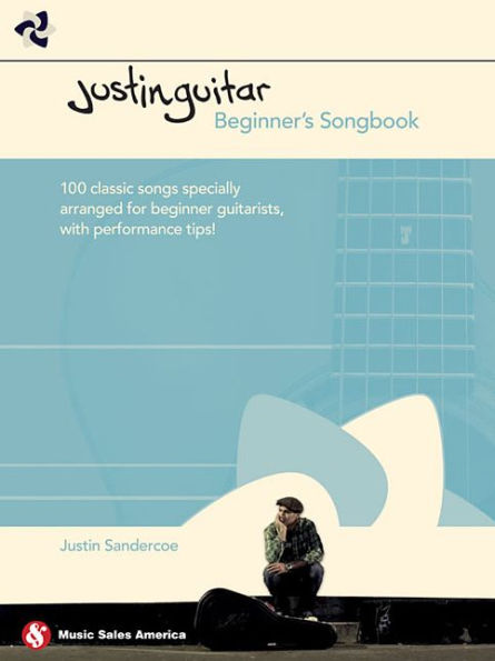 JustinGuitar Beginner's Songbook: 100 Classic Songs Specially Arranged for Beginner Guitarists with Performance Tips