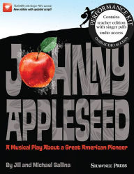 Title: Johnny Appleseed (Musical): A Musical Play About a Great American Pioneer, Author: Jill Gallina