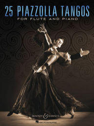 Title: 25 Piazzolla Tangos for Flute and Piano, Author: Astor Piazzolla