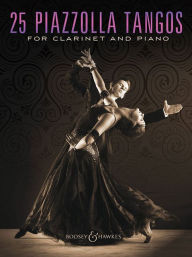 Title: 25 Piazzolla Tangos for Clarinet and Piano, Author: Astor Piazzolla