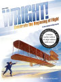 Wright!: Celebrate the Beginning of Flight
