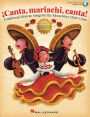 Canta, mariachi, canta!: Traditional Mexican Songs for the Elementary Music Class