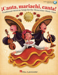 Title: Canta, mariachi, canta! Traditional Mexican Songs for the Elementary Music Class (Book/Online Media), Author: Jose Hernandez