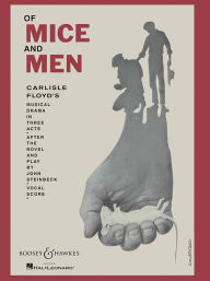 Title: Of Mice and Men: Musical Drama in Three Acts, Author: Carlisle Floyd