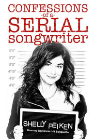 Title: Confessions of a Serial Songwriter, Author: Shelly Peiken