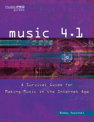 Title: Music 4.1: A Survival Guide for Making Music in the Internet Age, Author: Bobby Owsinski