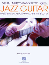 Title: Visual Improvisation for Jazz Guitar Book/Online Audio, Author: Brent Vaartstra