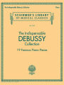 The Indispensable Debussy Collection - 19 Favorite Piano Pieces: Schirmer's Library of Musical Classics Vol. 2125