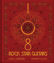 Title: 108 Rock Star Guitars, Author: Lisa S. Johnson