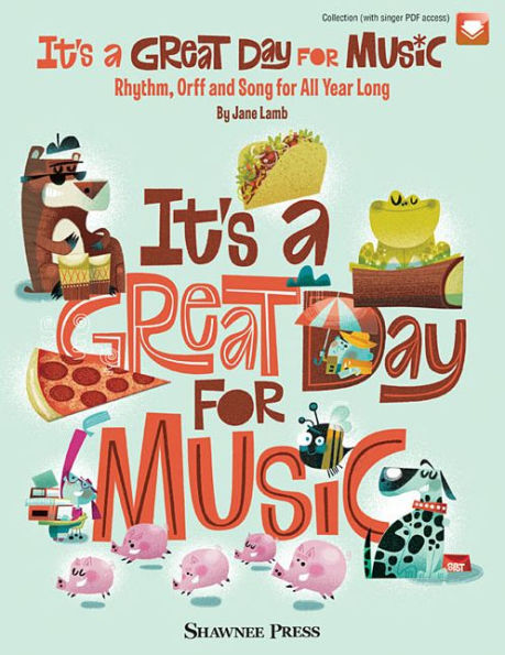 It's a Great Day for Music: Rhythm, Orff and Song for All Year Long