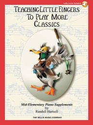 Title: Teaching Little Fingers to Play More Classics: Mid-Elementary Level, Author: Hal Leonard Corp.