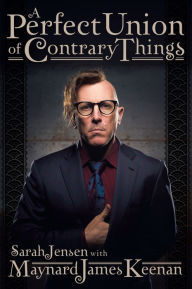 Title: A Perfect Union of Contrary Things, Author: Maynard James Keenan