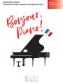 Bonjour, Piano! - Upper Elementary Level: 16 Pieces by French Composers in Progressive Order