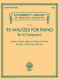 Title: 95 Waltzes by 16 Composers for Piano: Schirmer's Library of Musical Classics, Vol. 2132, Author: Hal Leonard Corp.