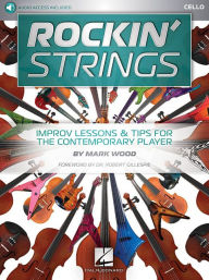 Title: Rockin' Strings: Cello: Improv Lessons & Tips for the Contemporary Player, Author: Mark Wood