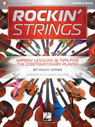 Title: Rockin' Strings: Double Bass: Improv Lessons & Tips for the Contemporary Player, Author: Mark Wood