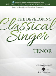 Title: The Developing Classical Singer: Songs by British and American Composers - Tenor, Author: Hal Leonard Corp.