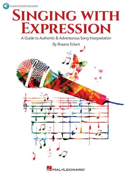 Singing with Expression: A Guide to Authentic & Adventurous Song Interpretation