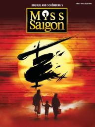 Title: Miss Saigon (2017 Broadway Edition): Vocal Selections, Author: Alain Boublil