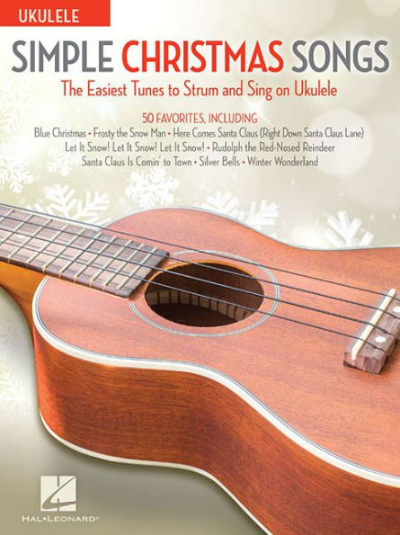Simple Christmas Songs: The Easiest Tunes to Strum & Sing on Ukulele