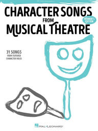 Title: Character Songs from Musical Theatre - Women's Edition: 31 Songs from Featured Character Roles, Author: Hal Leonard Corp.