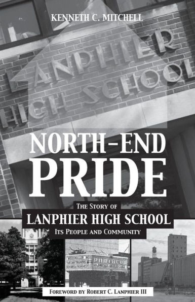 North-End Pride: The Story of Lanphier High School, Its People and Community